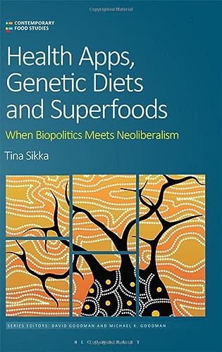 Health Apps Genetic Diets And Superfoods When Biopolitics Meets Neoliberalism Tina Sikka