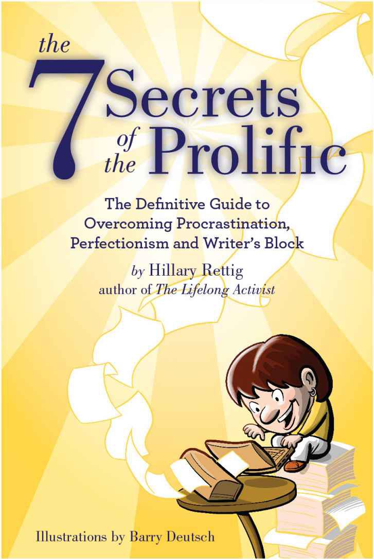 The 7 Secrets Of The Prolific The Definitive Guide To Overcoming Procrastination Perfectionism And Writers Block Hillary Rettig