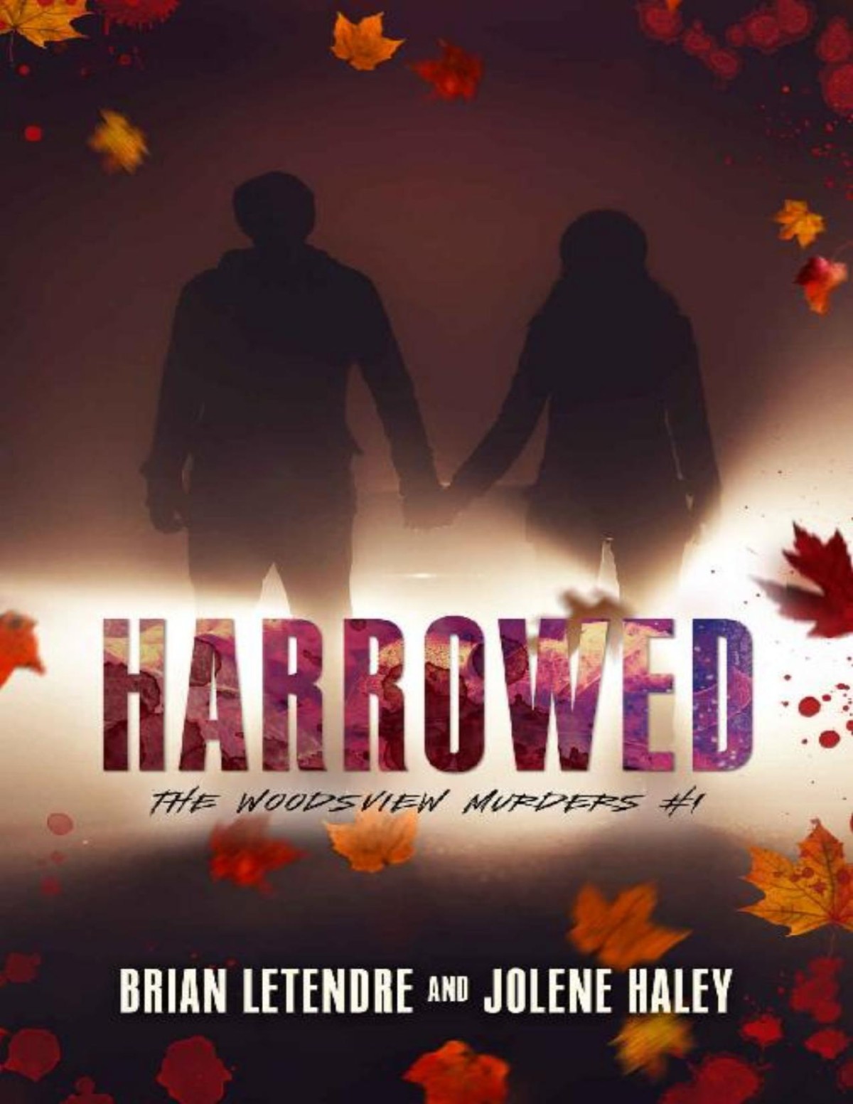 Harrowed The Woodsview Murders Book 1 Jolene Haley Brian Letendre