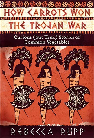 How Carrots Won The Trojan War Rebecca Rupp