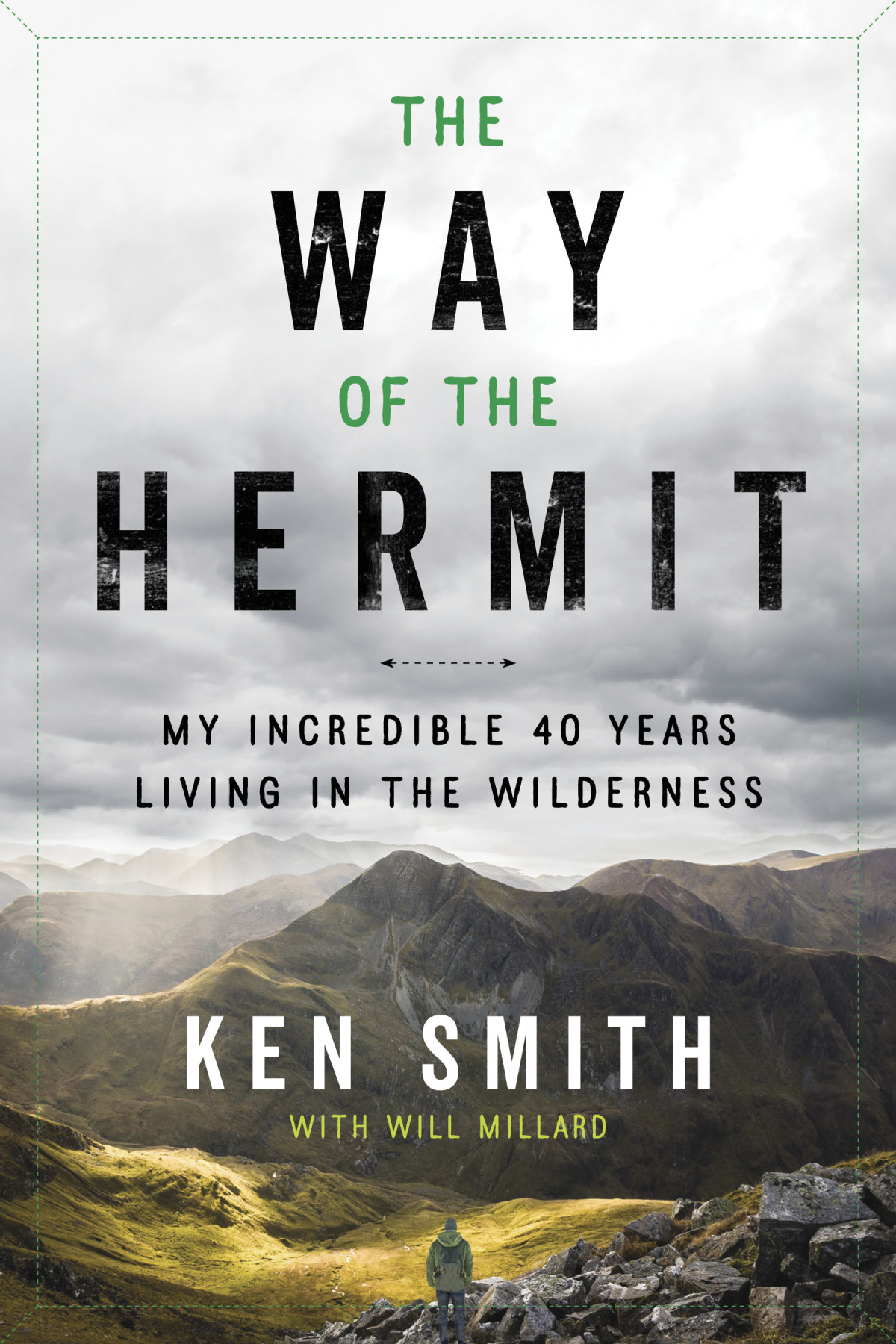 The Way Of The Hermit My Incredible 40 Years Living In The Wilderness Ken Smith