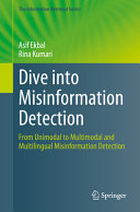 Dive Into Misinformation Detection From Unimodal To Multimodal And Multilingual Misinformation Detection Asif Ekbal