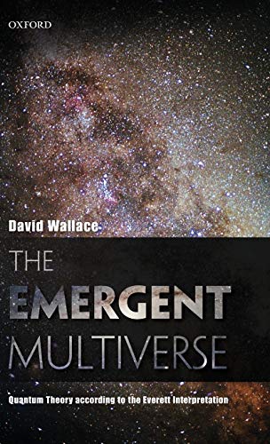 The Emergent Multiverse Quantum Theory According To The Everett Interpretation Illustrated David Wallace