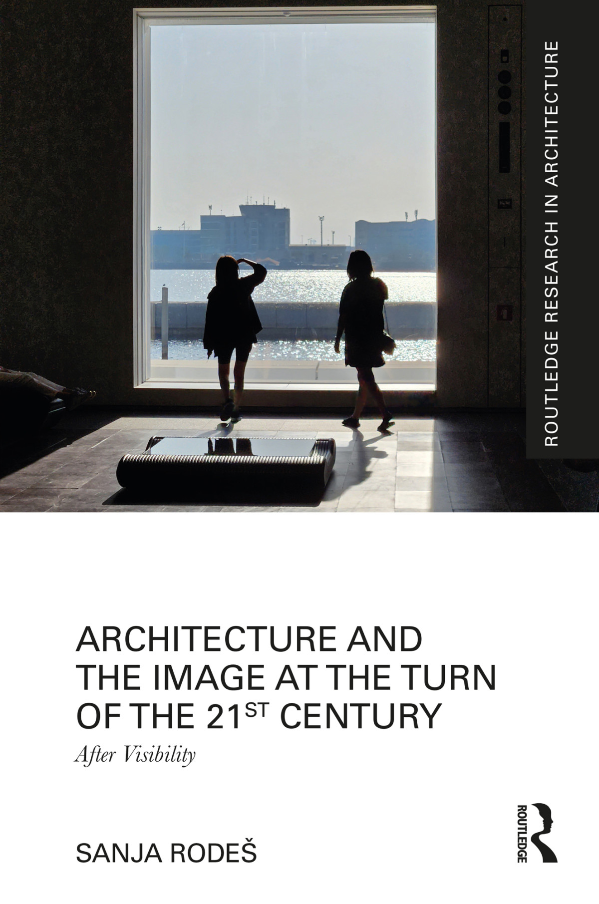 Architecture And The Image At The Turn Of The 21st Century Sanja Rode