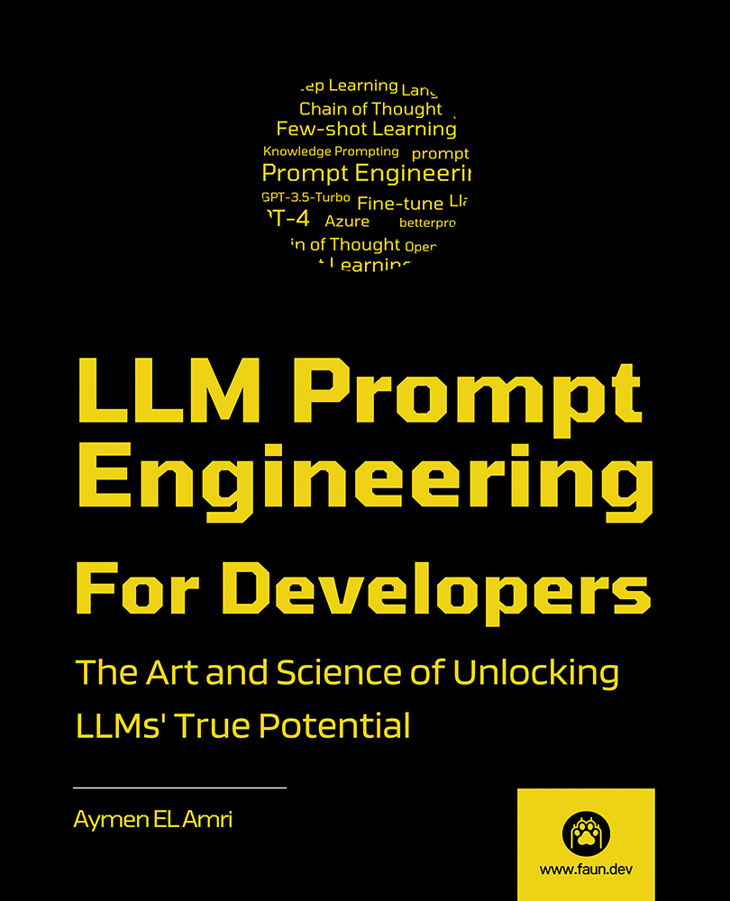 Llm Prompt Engineering For Developers The Art And Science Of Unlocking Llms True Potential Aymen El Amri