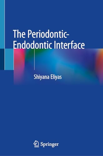 The Periodonticendodontic Interface 1st Edition Shiyana Eliyas