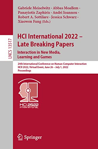 Hci International 2022 Late Breaking Papers Interaction In New Media Learning And Games 1st Ed 2022 Gabriele Meiselwitz