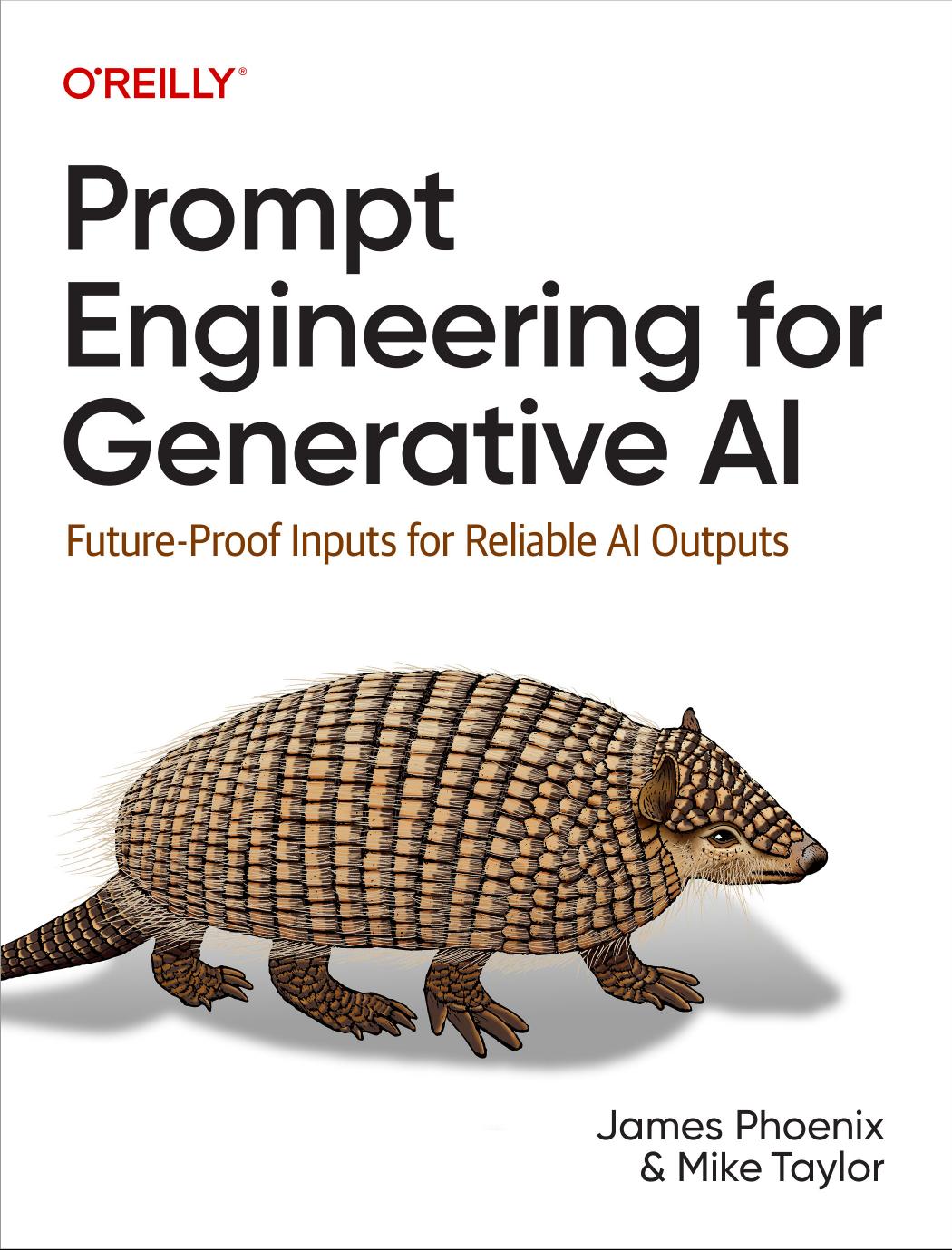 Prompt Engineering For Generative Ai Futureproof Inputs For Reliable Al Outputs 1st Edition James Phoenix
