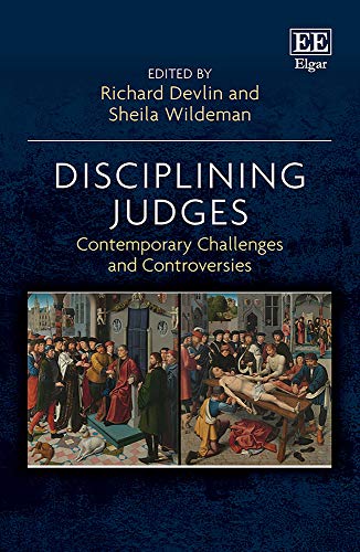 Disciplining Judges Contemporary Challenges And Controversies Richard Devlin