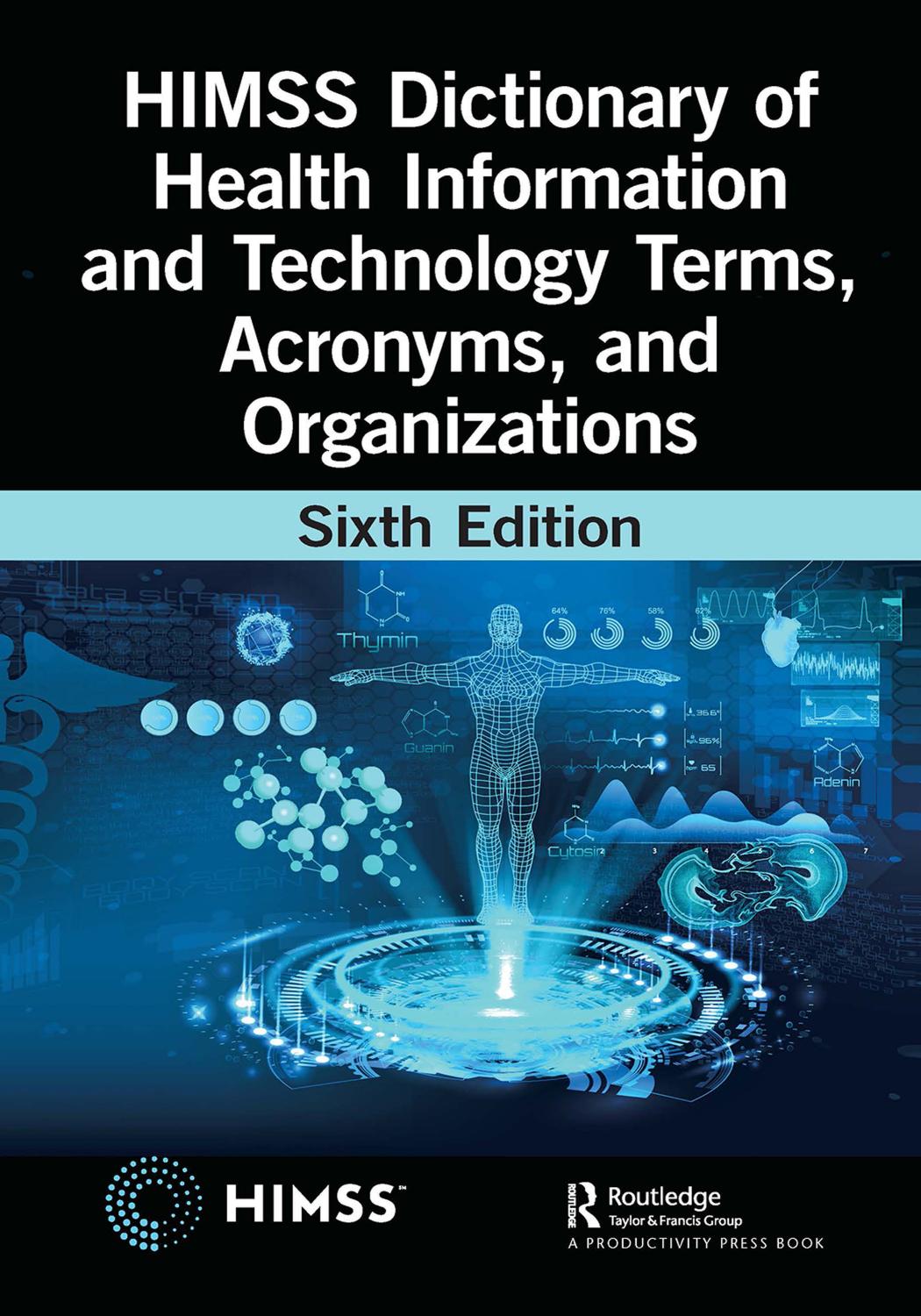 Himss Dictionary Of Health Information And Technology Terms Acronyms And Organizations 6th Edition 6th Unknown