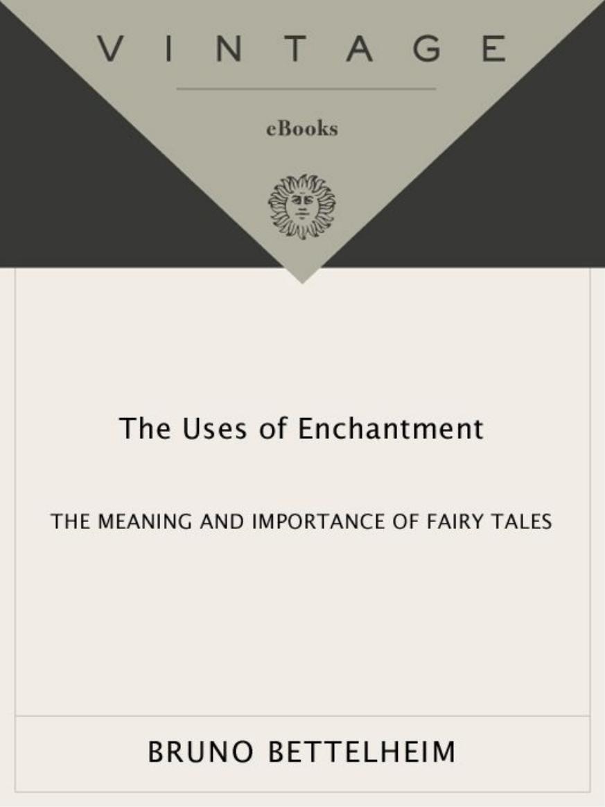 The Uses Of Enchantment The Meaning And Importance Of Fairy Tales Bruno Bettelheim