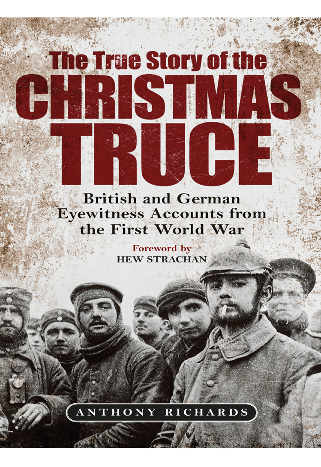The True Story Of The Christmas Truce Anthony Richards