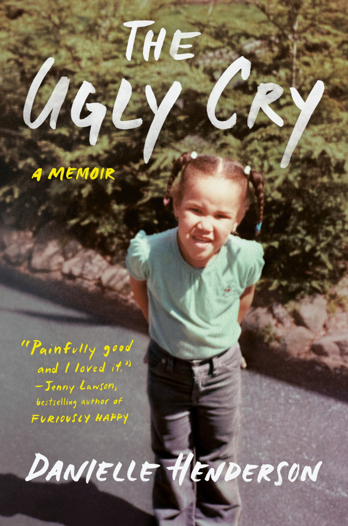 The Ugly Cry A Memoir Danielle Henderson