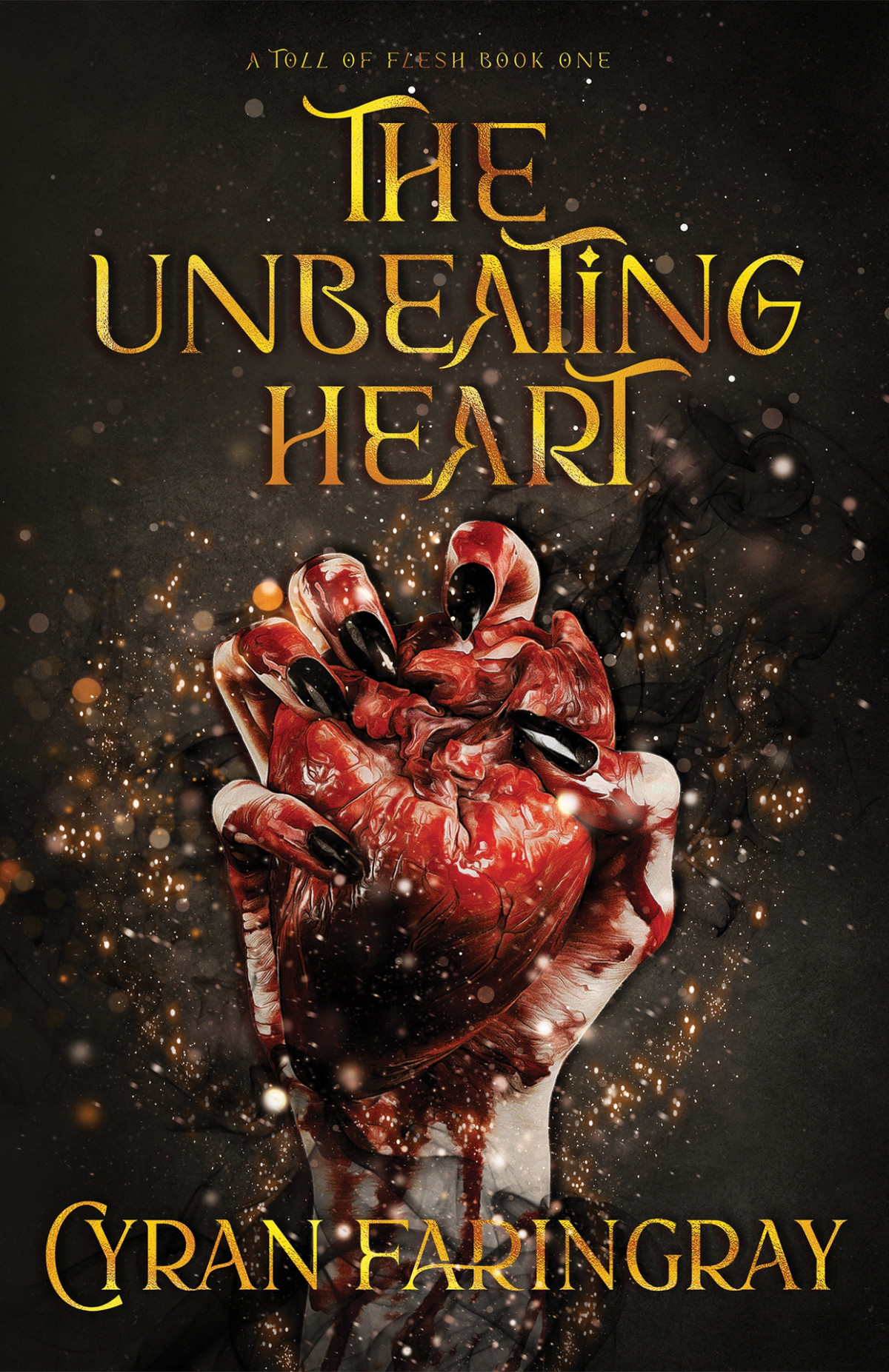 The Unbeating Heart A Toll Of Flesh Book 1 Cyran Faringray