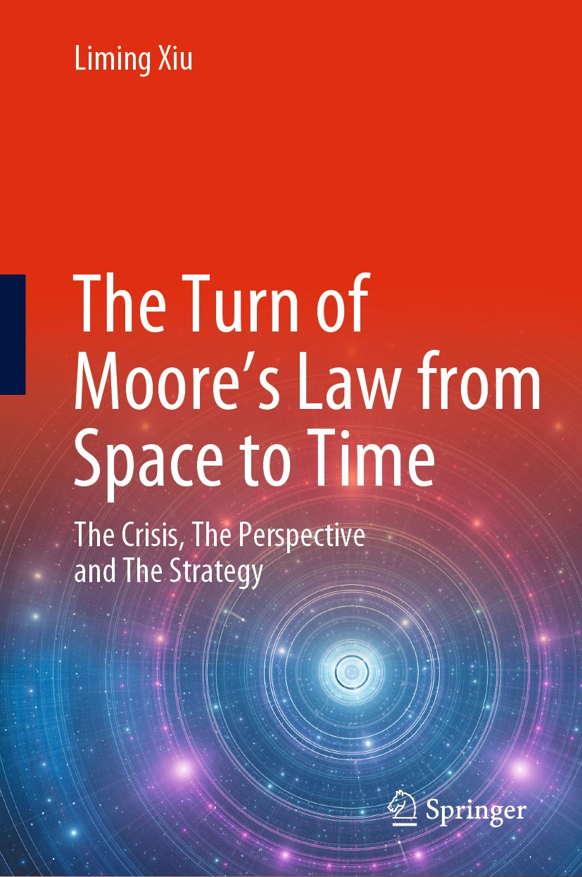 The Turn Of Moores Law From Space To Time 1st Liming Xiu