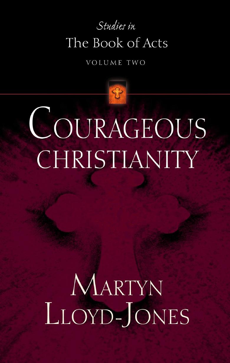 Courageous Christianity Martyn Lloydjones
