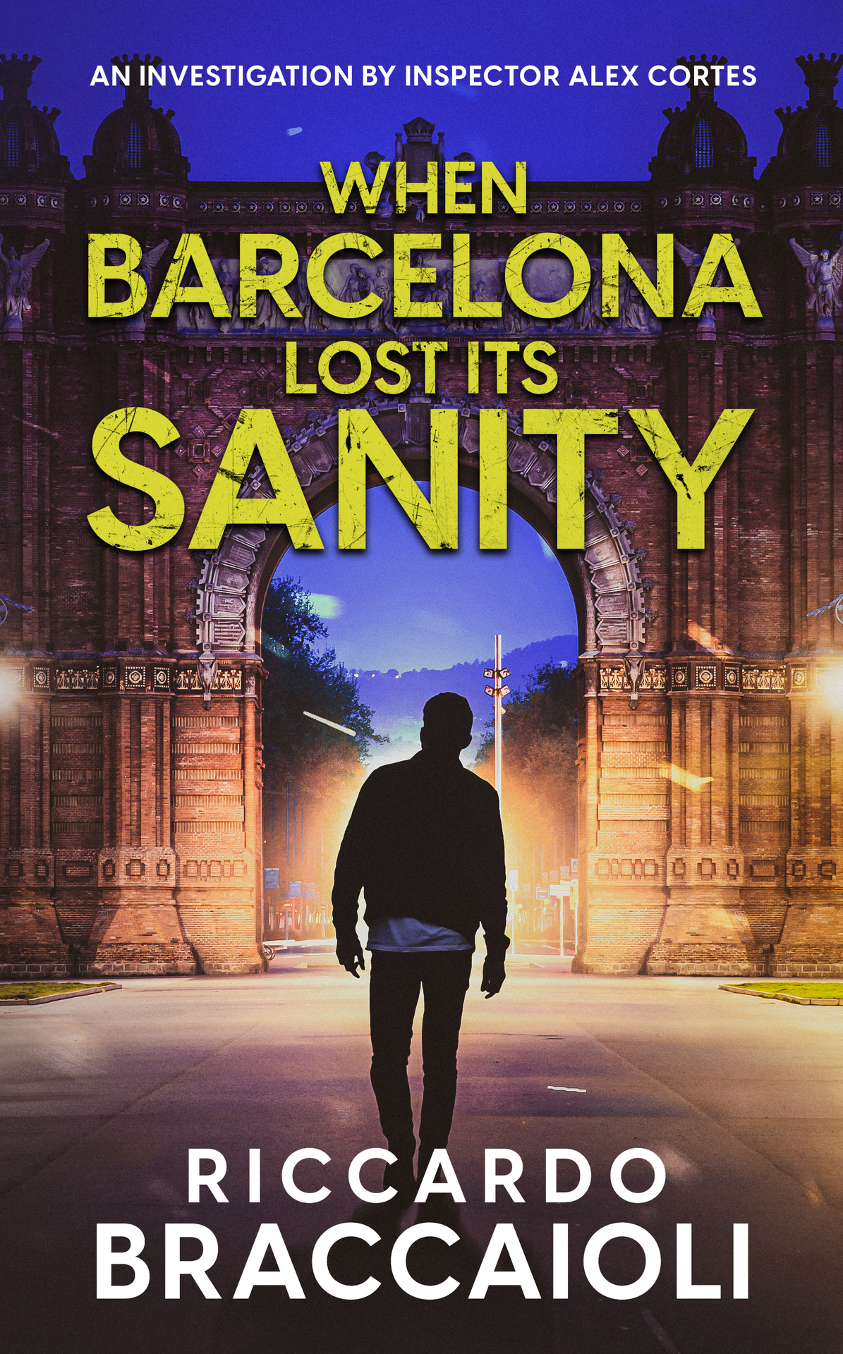 When Barcelona Lost Its Sanity An Investigation By Inspector Alex Cortes Riccardo Braccaioli