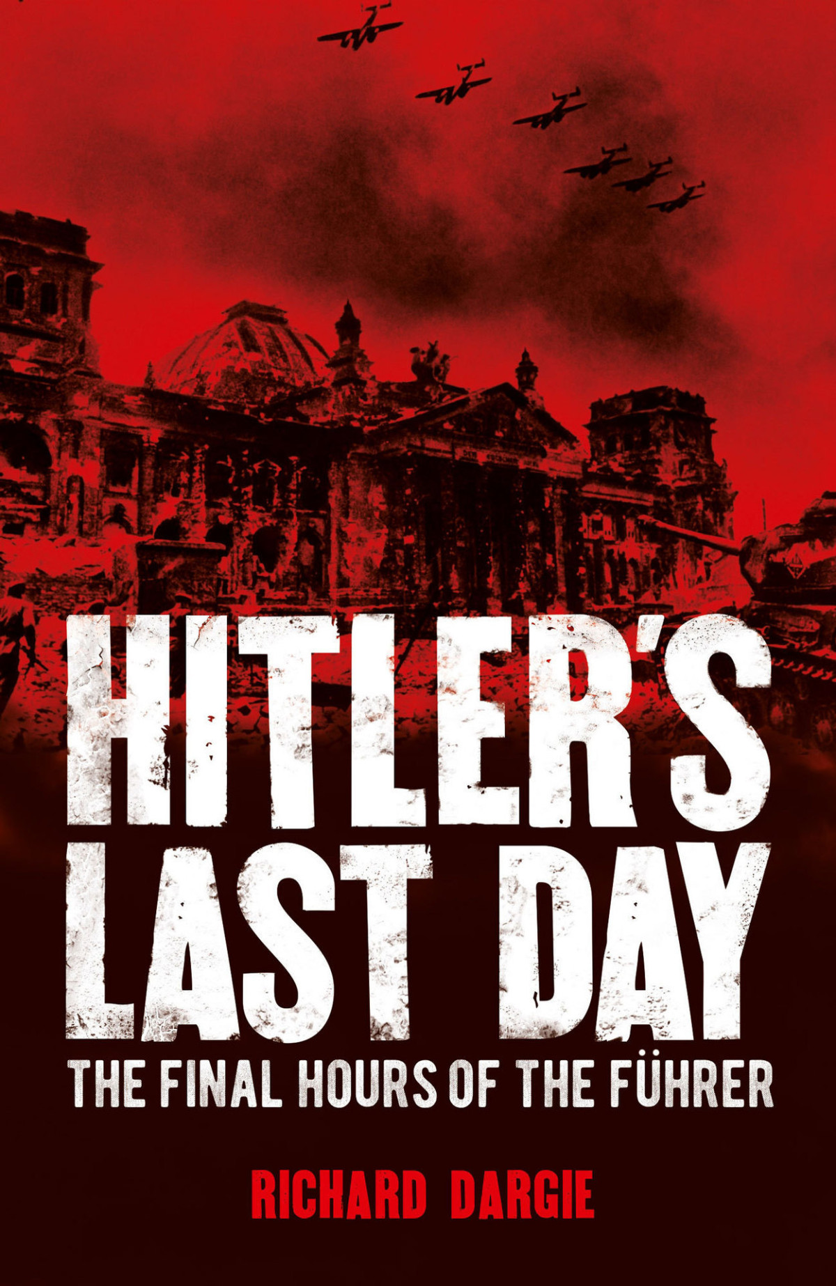 Hitlers Last Day Dargie Richard