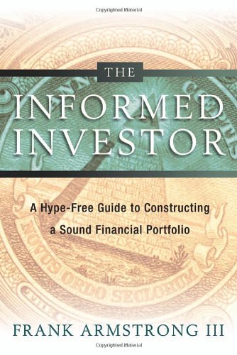 The Informed Investor A Hypefree Guide To Constructing A Sound Financial Portfolio 2nd Armstrong Iii