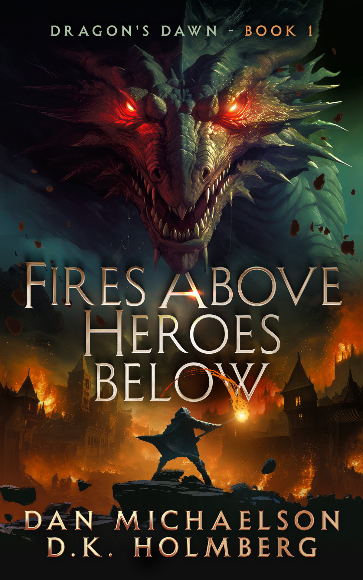 Fires Above Heroes Below Dragons Dawn Book 1 Dan Michaelson Dk Holmberg