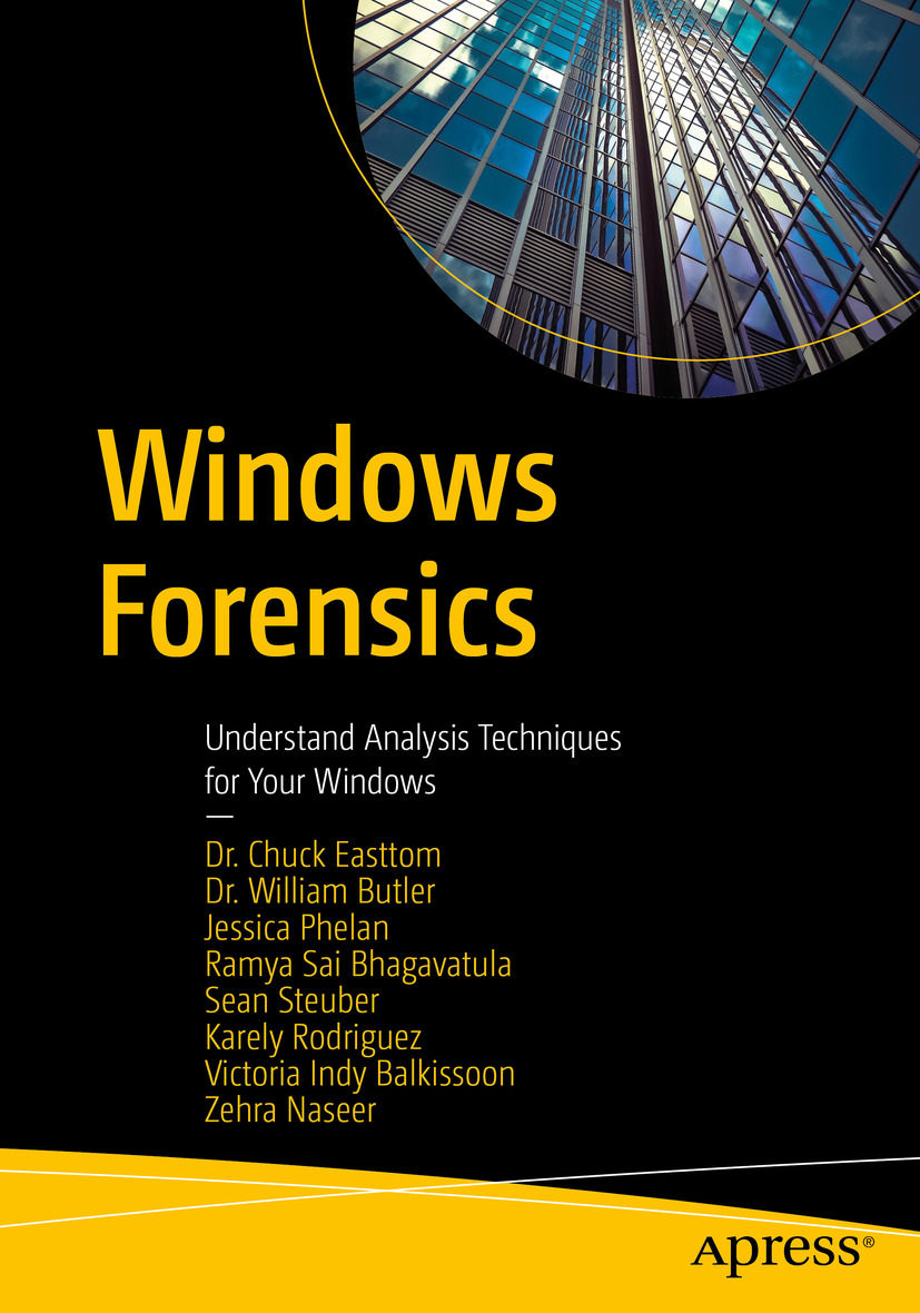 Windows Forensics Understand Analysis Techniques For Your Windows Chuck Easttom William Butler Jessica Phelan Ramya Sai Bhagavatula Sean Steuber Karely Rodriguez Victoria Indy Balkissoon Zehra Naseer