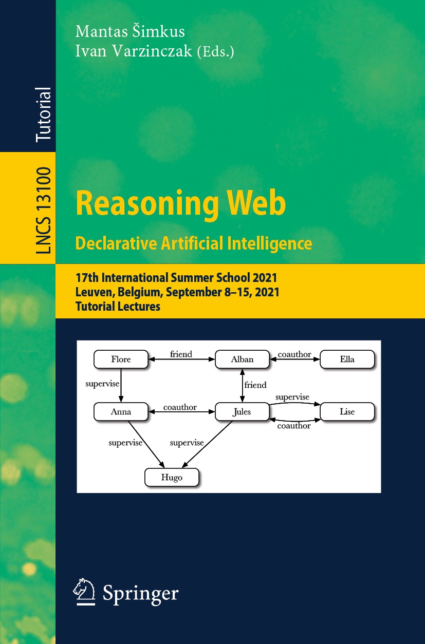 Reasoning Web Declarative Artificial Intelligence 17th International Summer School 2021 Leuven Belgium September 815 2021 Tutorial Lectures Mantas Imkus Ivan Varzinczak
