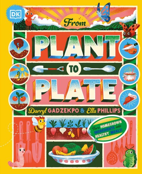 From Plant To Plate Turn Homegrown Ingredients Into Healthy Meals 2nd Edition Darryl Gadzekpo