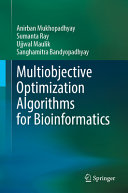 Multiobjective Optimization Algorithms For Bioinformatics Anirban Mukhopadhyay