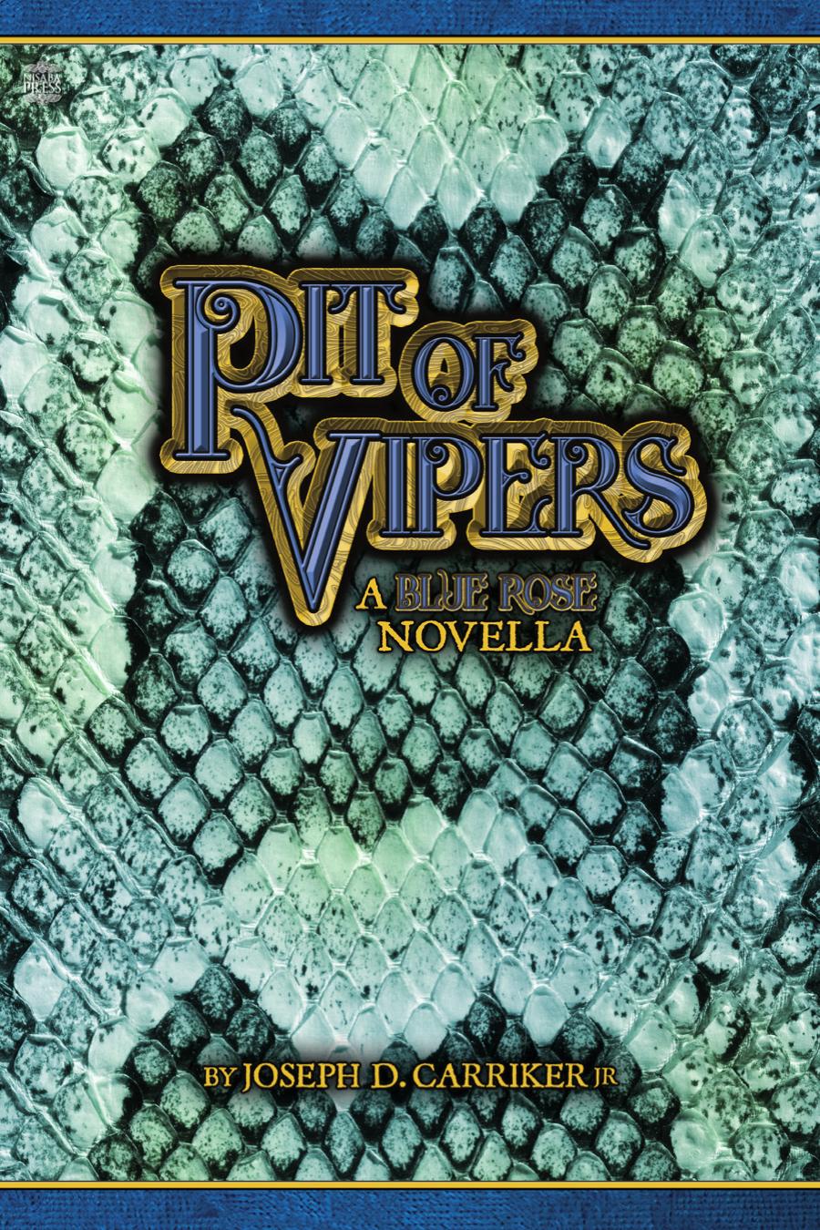 Pit Of Vipers A Blue Rose Novella 1st Edition Joseph Carriker