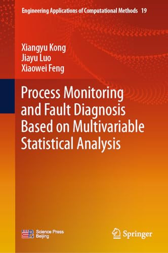 Process Monitoring And Fault Diagnosis Based On Multivariable Statistical Analysis 2024th Edition Xiangyu Kong