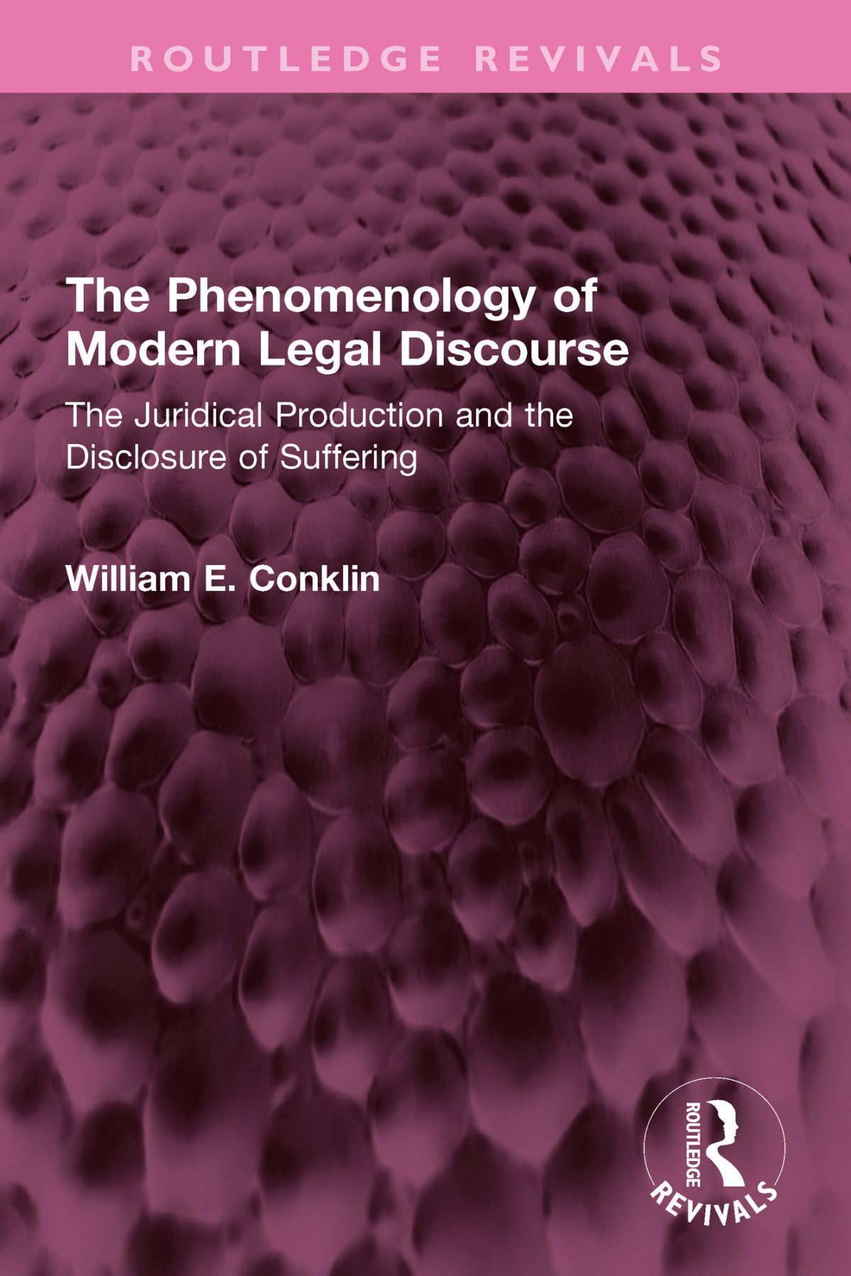 The Phenomenology Of Modern Legal Discourse William E Conklin