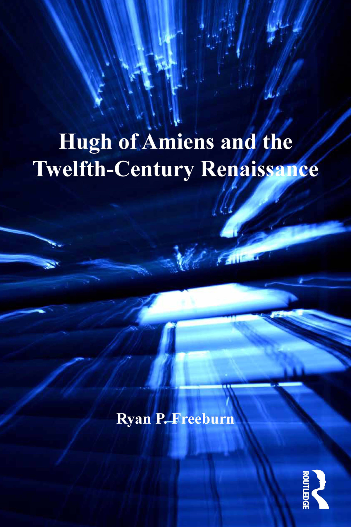 Hugh Of Amiens And The Twelfthcentury Renaissance Ryan P Freeburn