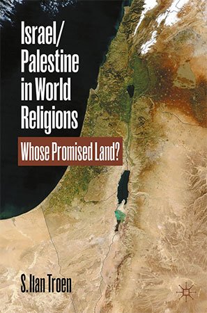 Israelpalestine In World Religions Whose Promised Land 1st Edition S Ilan Troen