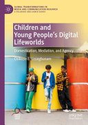 Children And Young Peoples Digital Lifeworlds Domestication Mediation And Agency Chikezie E Uzuegbunam