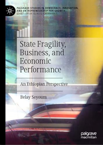 State Fragility Business And Economic Performance An Ethiopian Perspective 1st Edition Seyoum