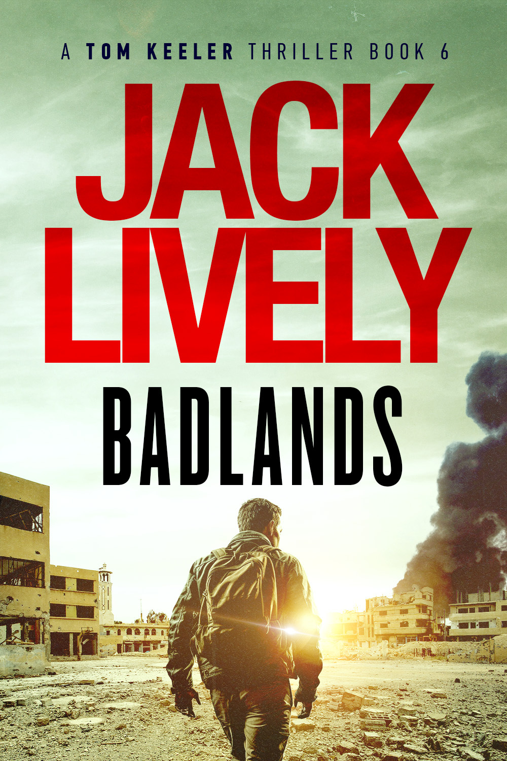 Badlands A Tom Keeler Thriller Book 6 Jack Lively