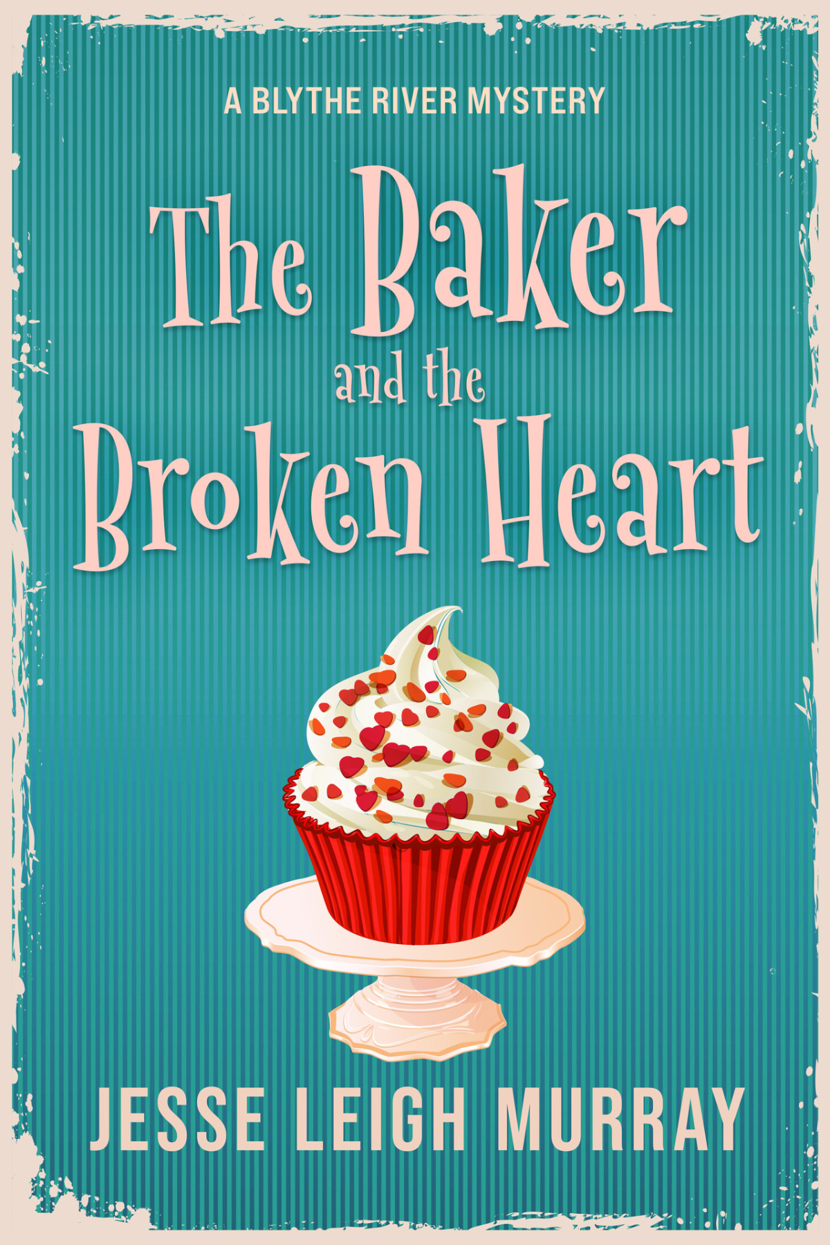 The Baker And The Broken Heart Blythe River Mysteries Book 2 Jesse Leigh Murray