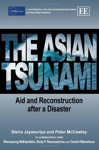 The Asian Tsunami Aid And Reconstruction After A Disaster Adbi Series On Asian Economic Integration And Cooperation Jayasuriya