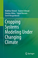 Cropping Systems Modeling Under Changing Climate Mukhtar Ahmed