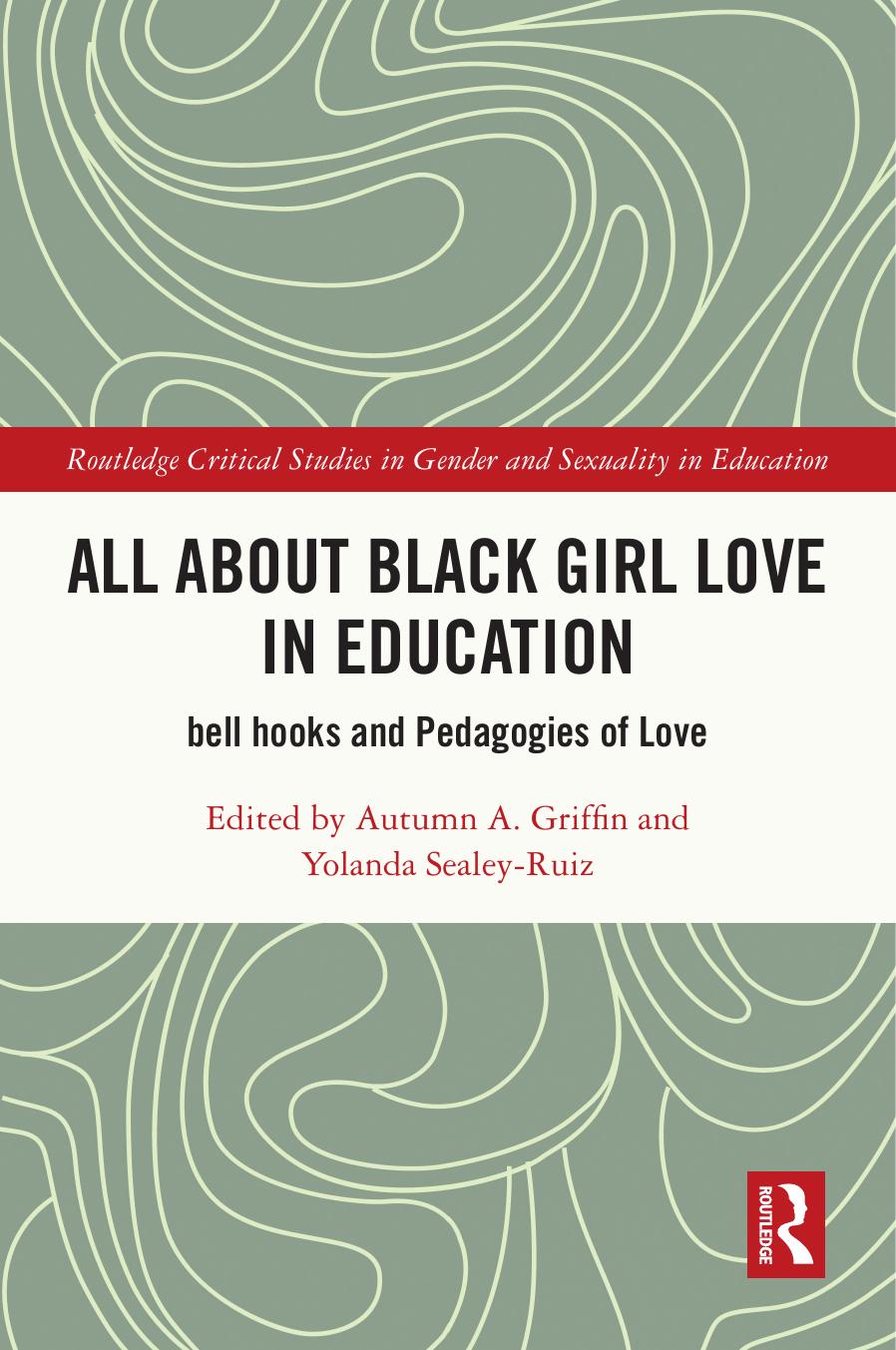 All About Black Girl Love In Education Bell Hooks And Pedagogies Of Love Autumn A Griffin Yolanda Sealeyruiz