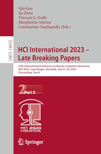 Hci International 2023 Late Breaking Papers 25th International Conference On Humancomputer Interaction Hcii 2023 Copenhagen Denmark July Ii Lecture Notes In Computer Science 14055 1st Edition Qin Gao
