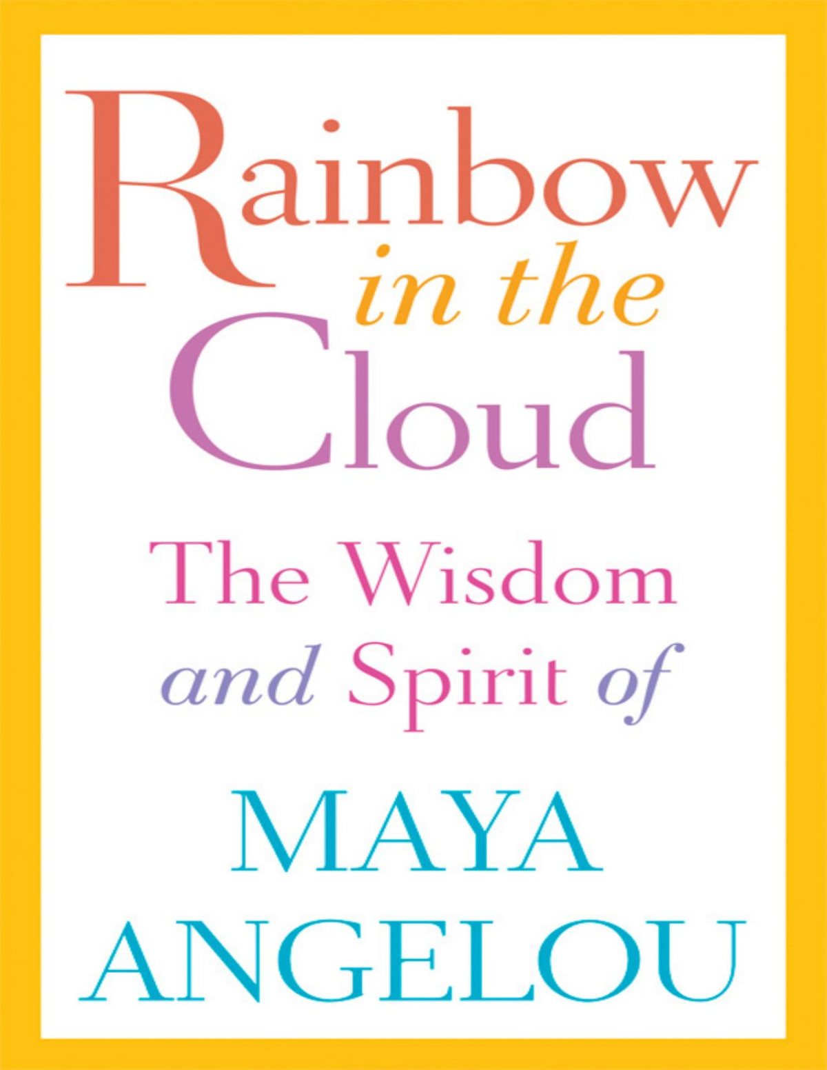 Rainbow In The Cloud Maya Angelou