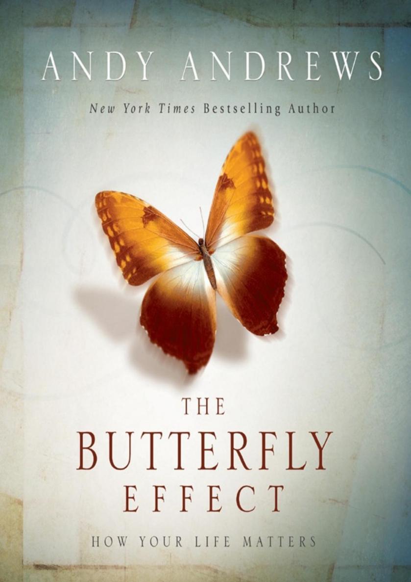 The Butterfly Effect How Your Life Matters Andy Andrews
