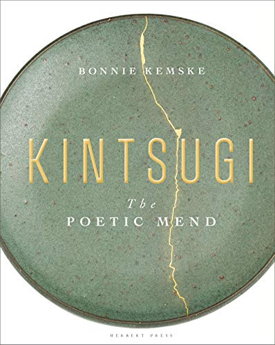 Kintsugi The Poetic Mend 1st Edition Bonnie Kemske