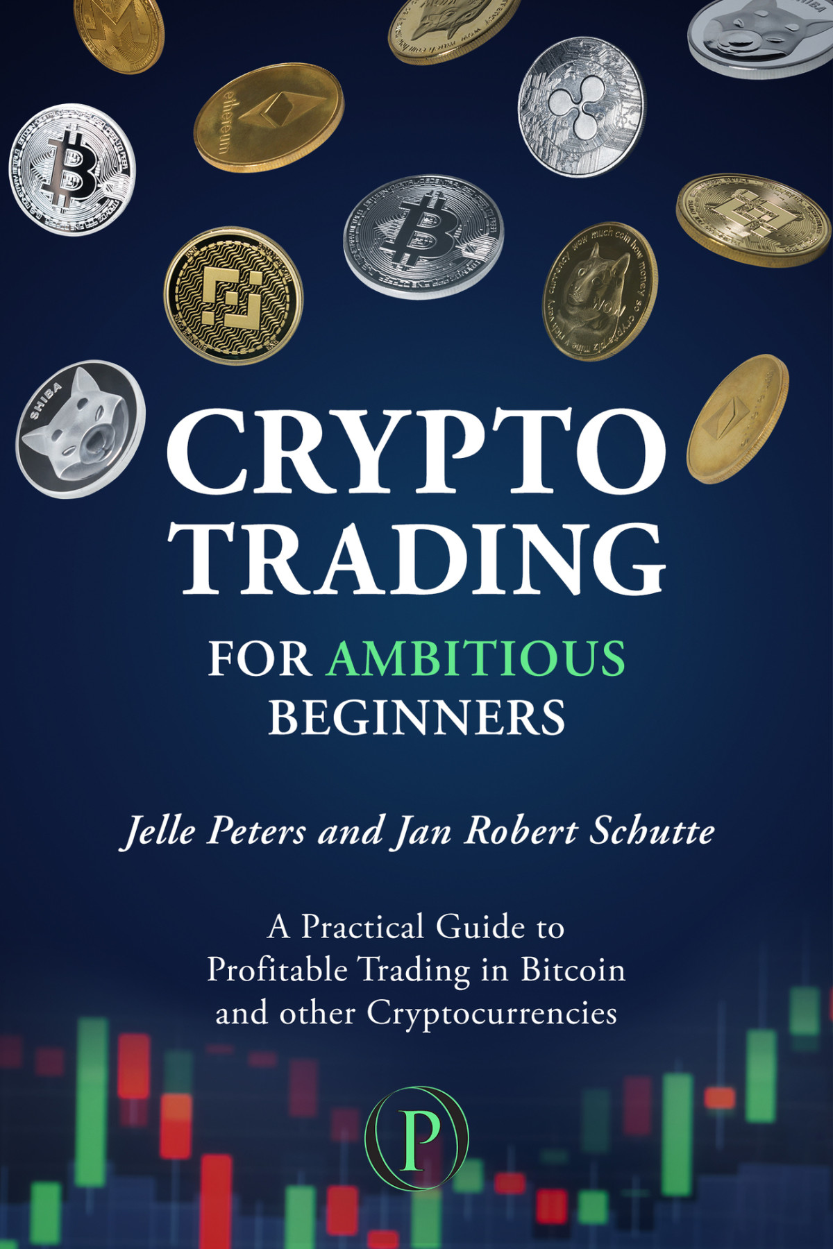 Crypto Trading For Ambitious Beginners A Practical Guide To Profitable Trading In Bitcoin And Other Cryptocurrencies Schutte