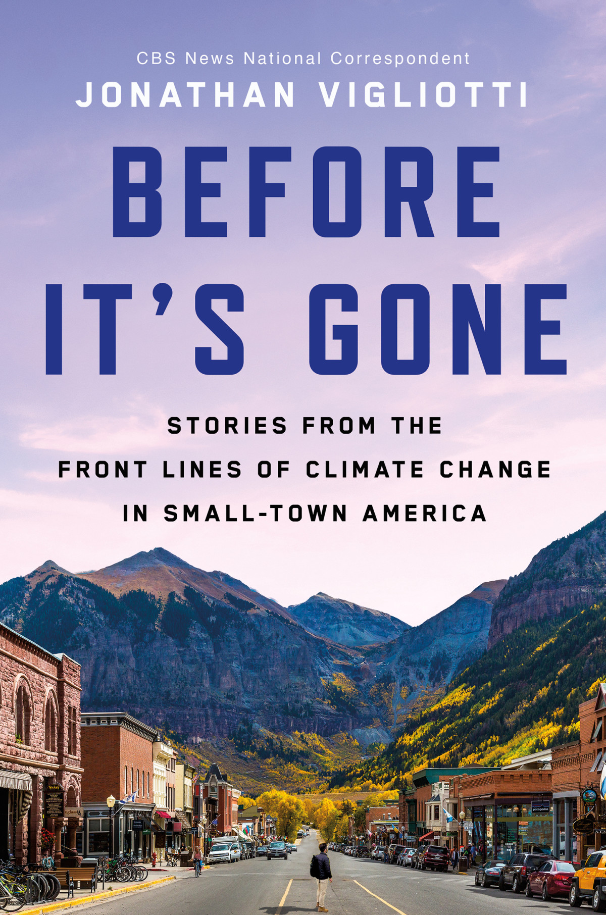 Before Its Gone Stories From The Front Lines Of Climate Change In Smalltown America Jonathan Vigliotti