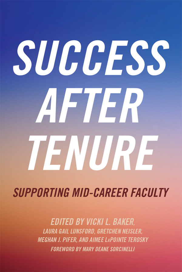 Success After Tenure Vicki L Bakerlaura Gail Lunsfordgretchen Neislermeghan J Piferaimee Lapointe Terosky