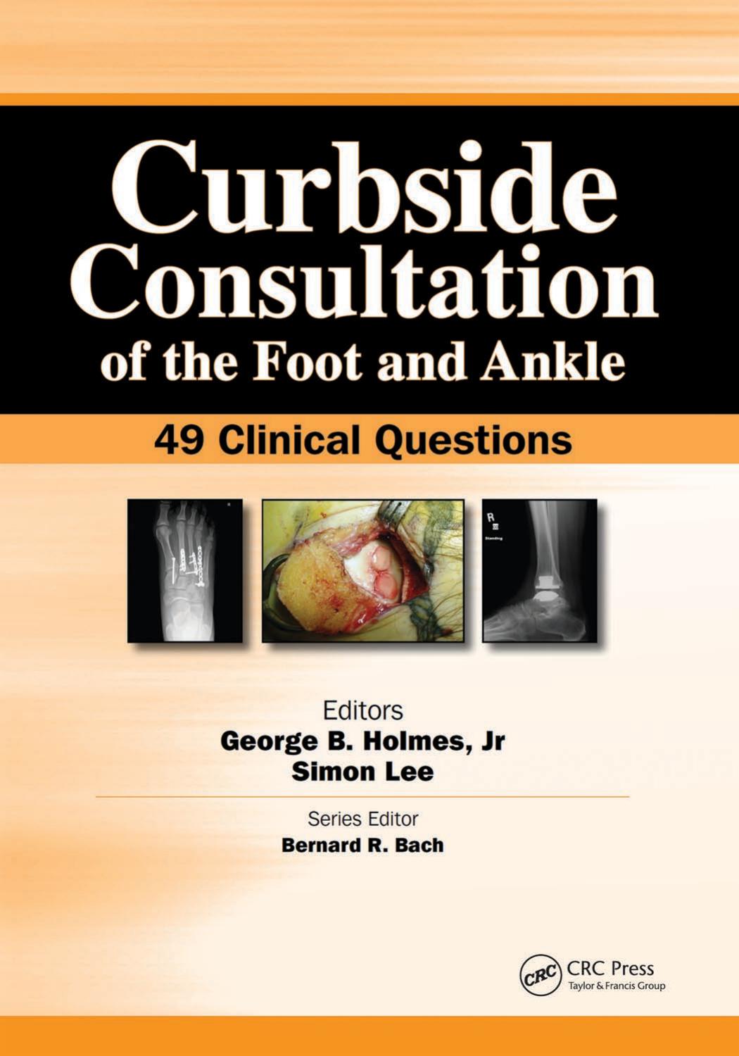 Curbside Consultation Of The Foot And Ankle 49 Clinical Questions George B Holmes Simon Lee