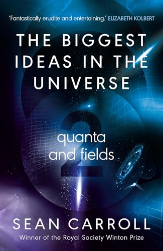 The Biggest Ideas In The Universe 2 Quanta And Fields Sean Carroll