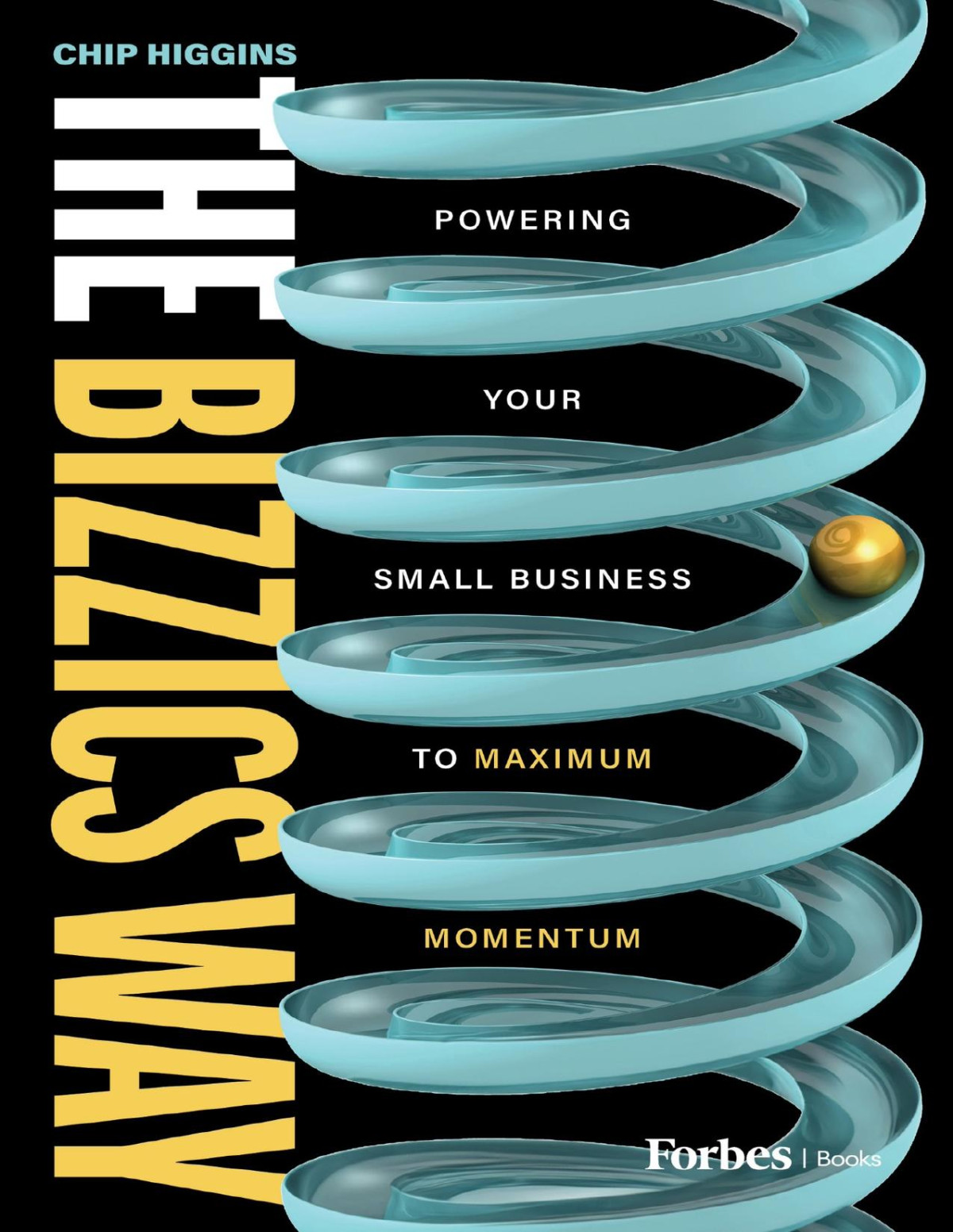 The Bizzics Way Powering Your Small Business To Maximum Momentum Chip Higgins